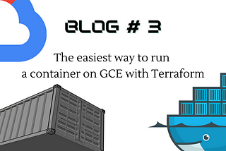 The easiest way to run a container on GCE with Terraform