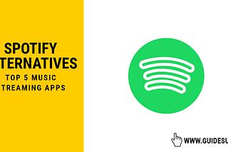 Spotify Alternatives: Top 5 Music Streaming Apps