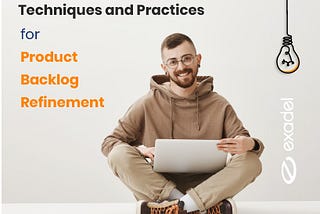 Techniques and Practices for Product Backlog Refinement