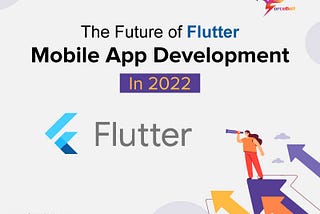 The Future of Flutter: Mobile App Development In 2022