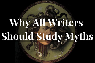 Why all writers should study myths with Caravaggio’s Medusa