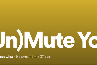 (Un)Mute Yourself, Day 17