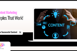 30 Content Marketing Examples That Work
