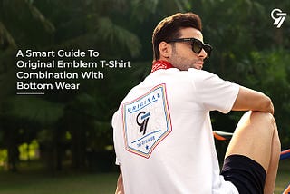 A Smart Guide To Original Embelem T-Shirt Combination With Bottom Wear