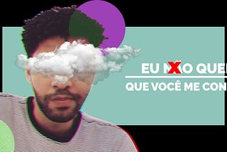 Eu (não) quero que você me conheça.