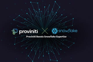 Proviniti Boosts Snowflake Expertise, Receives Formal Partner Status Following River Capital Group…