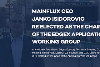 Mainflux CEO Janko Isidorovic Re-elected as the Chair of the EdgeX Applications Working Group