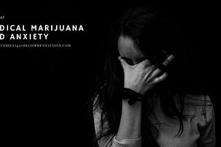 Medical Marijuana and Anxiety