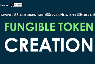 Learning Blockchain with ServiceNow and Hedera #3