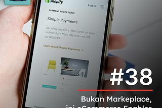 #38 Bukan Marketplace, Ini eCommerce Enabler