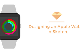 Designing an Apple Watch in Sketch from Scratch