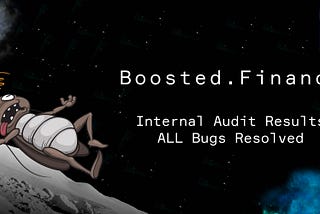 🚀 Boosted Finance: Internal Audit Results, ALL Bugs Resolved
