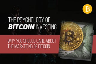 The Psychology of Bitcoin investing
