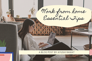 Work from Home Essential Tips