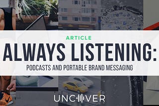 Always Listening: Podcasts and Portable Brand Messaging