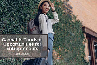 Cannabis Tourism: Opportunities for Entrepreneurs