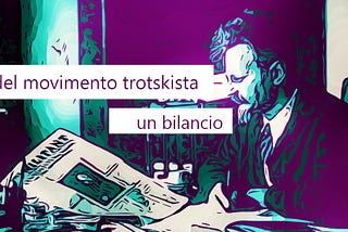 La crisi del movimento trotskista: un bilancio
