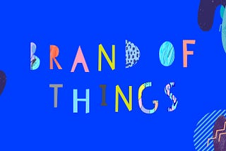 Branding Lessons We Can Learn From the Internet of Things