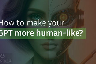 How to make your GPT more human-like?