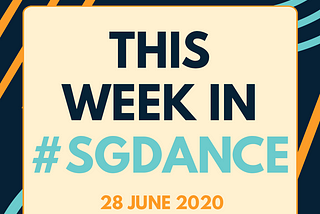 This Week In #SGDance — June 28th, 2020