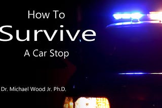 How to Survive a Car Stop