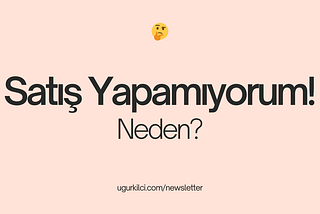 Aylardır 1 Satış Bile Yapamadım! Neden?