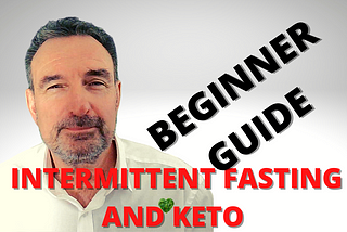 The Keto Diet with Intermittent Fasting-Beginner Guide