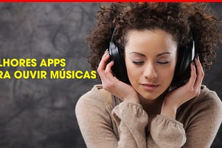 5 aplicativos para ouvir música grátis no Android
