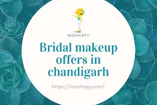 Bridal makeup offers in chandigarh
