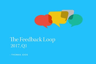 The Feedback Loop (2017, Q1)