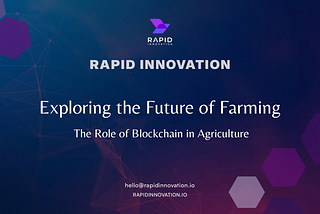 Exploring the Future of Farming: The Role of Blockchain in Agriculture