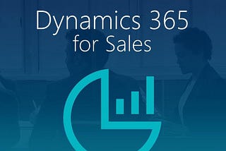Why Your Sales Team Should Embrace Microsoft Dynamics 365?