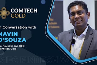 Comtech Gold Co-Founder Navin Dsouza’s interview with Trescon Event in Dubai.