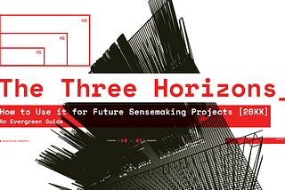 How to Use the Three Horizons for Future Sensemaking