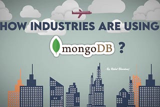 How Industries are using MongoDB ?