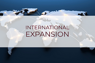 Is International Expansion Right for Your Business? (A Four Part Series)