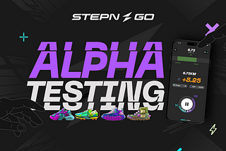 STEPN GO Alpha Testing is LIVE 🚀