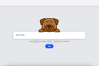 Tater is a brown bulldog hovering above a text input bar prompting the user the ‘Ask Tater’. The background is gray, and the Ask button is blue.
