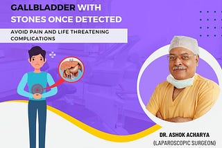 Gallstone laparoscopic surgery| best laparoscopic surgeon| Dr Ashok Acharya