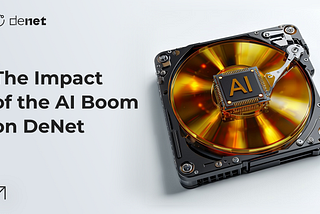 Riding the AI Wave: The Impact of the AI Boom on DeNet