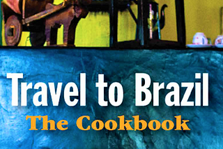 Travel to Brazil: From Recipes to Your Next Reservation Through Viare Travel