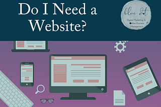 Graphic with title: Do I Need a Website?