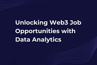 Unlocking Web3 Job Opportunities with Data Analytics