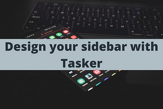 Design your sidebar with Tasker