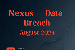 Examining the Cyberattack on Nexus Data in 2024: Takeaways and Consequences