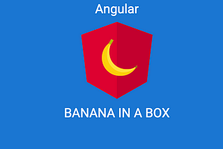 Custom Angular Component Using Two-Way Data Binding AKA “BANANA IN A BOX” = [🍌] Syntax