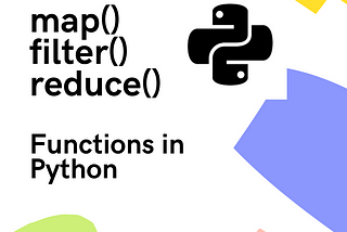 Map, Filter and Reduce Functions in Python