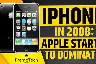 iPhone in 2008: Apple Starts to Dominate