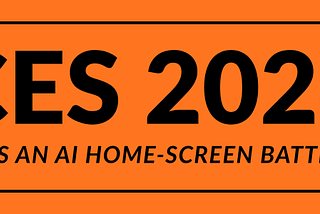 CES 2026: It’s an AI home-screen battle.