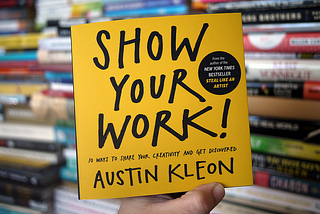 Show Your Work! by Austin Kleon